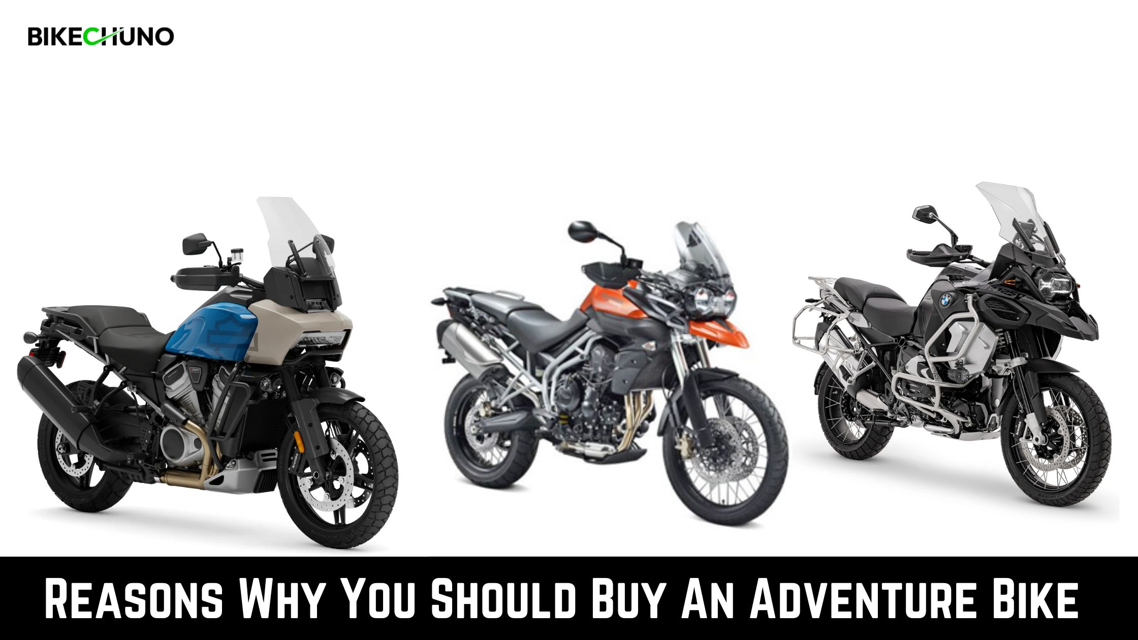 10 Reasons Why You Should Buy An Adventure Bike BikeChuno