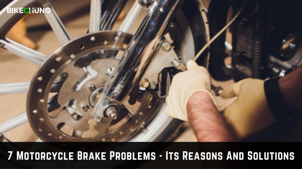 7 Motorcycle Brake Problems Its Reasons And Solutions BikeChuno