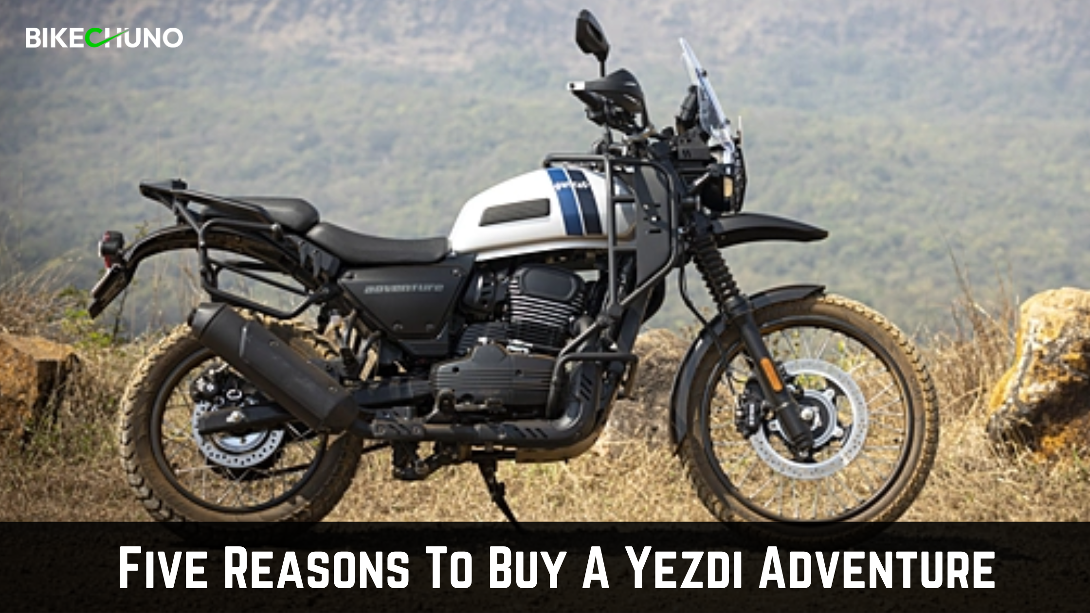 Five Reasons To Buy A Yezdi Adventure