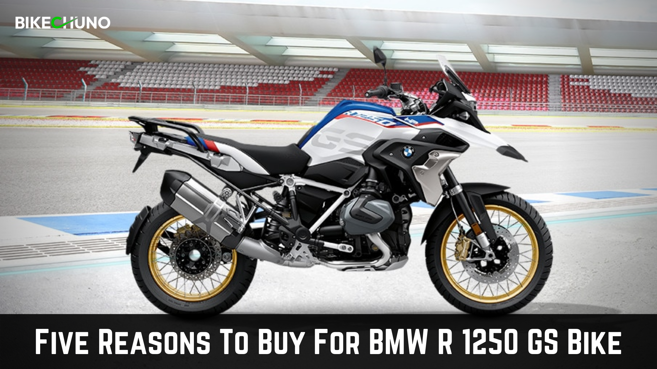 Five Reasons To Buy For BMW R 1250 GS Bike