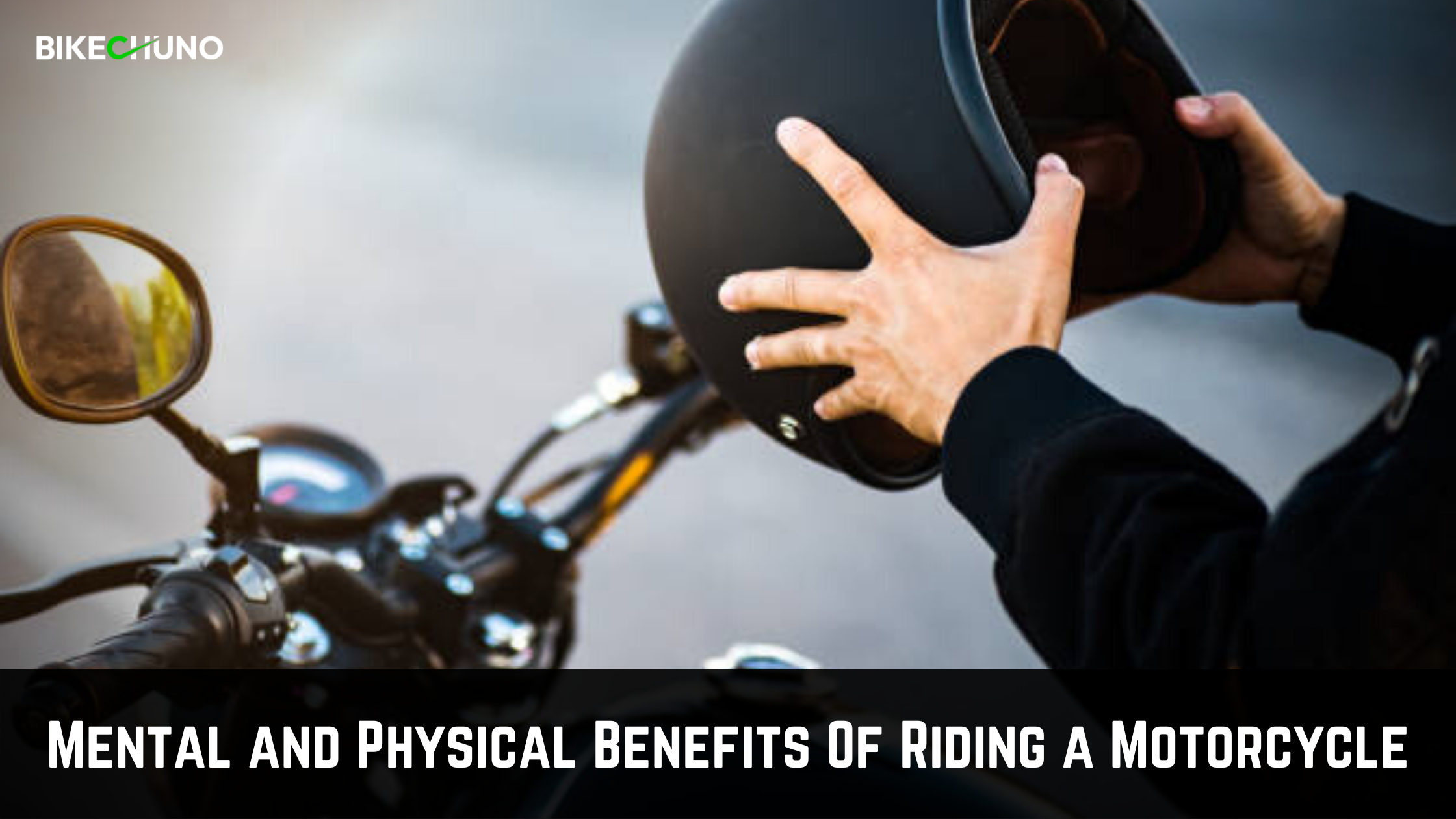 Mental and Physical Benefits Of Riding a Motorcycle