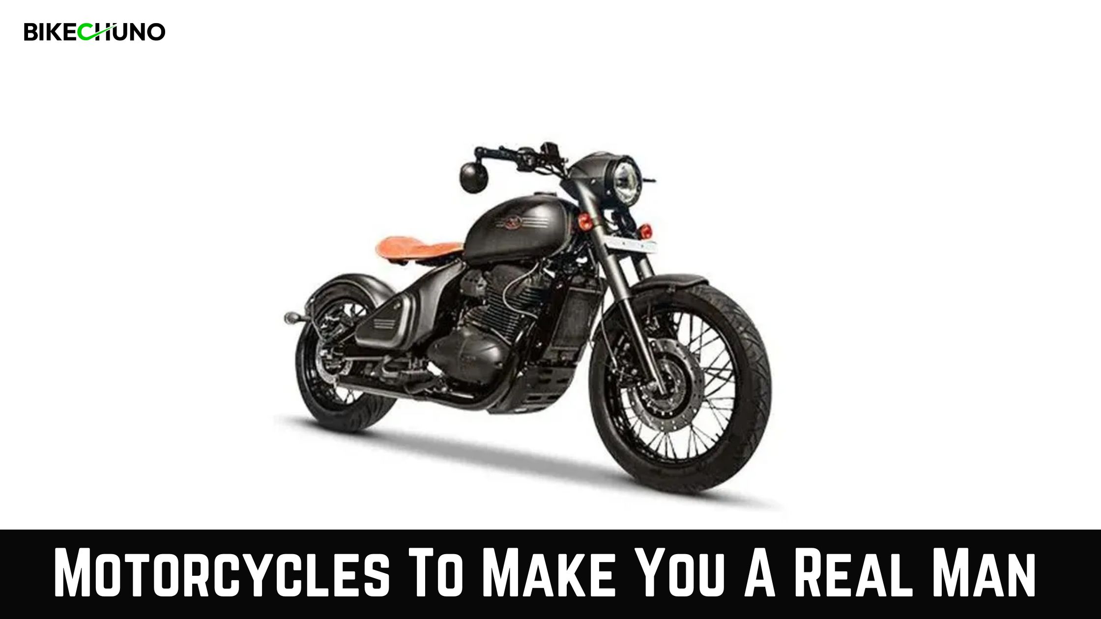 Motorcycles To Make You A Real Man