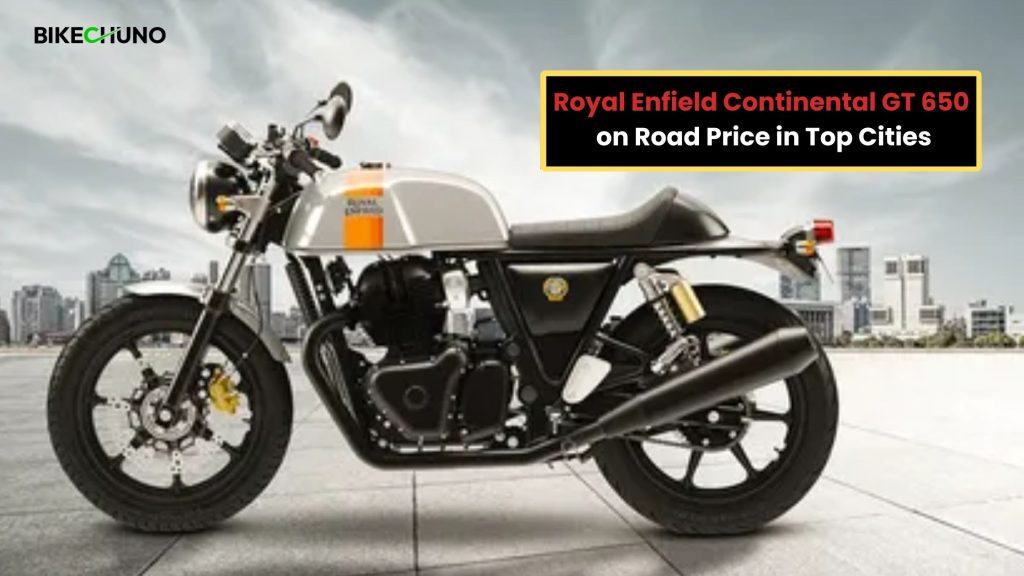 Royal Enfield Continental GT 650 on Road Prices in Top Cities of India
