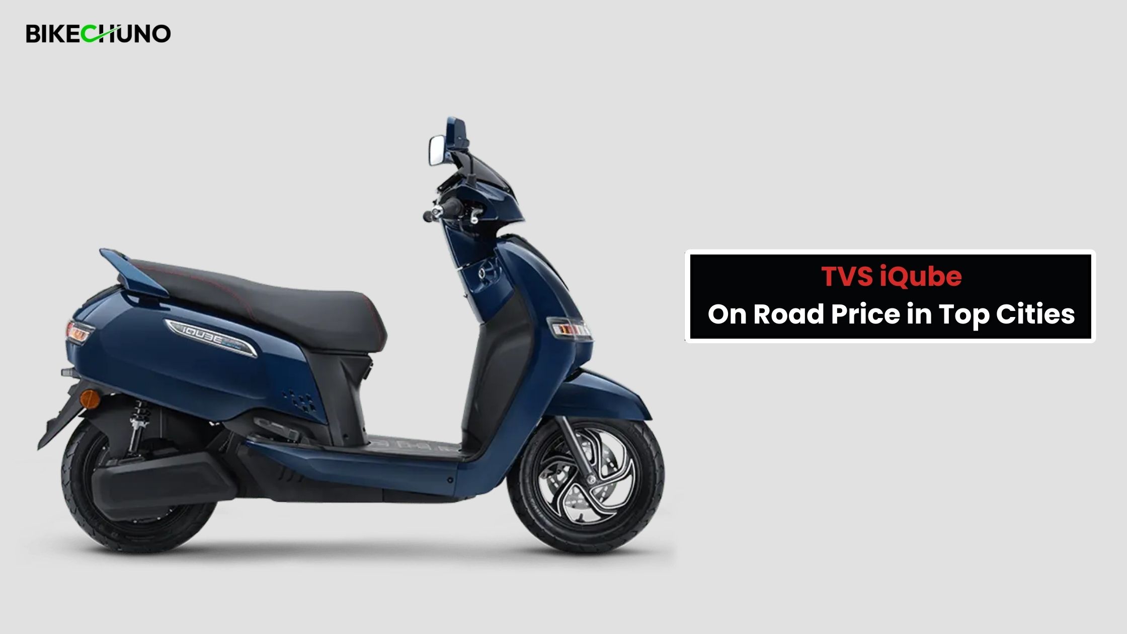 TVS iQube on-road price in top cities of India - BikeChuno