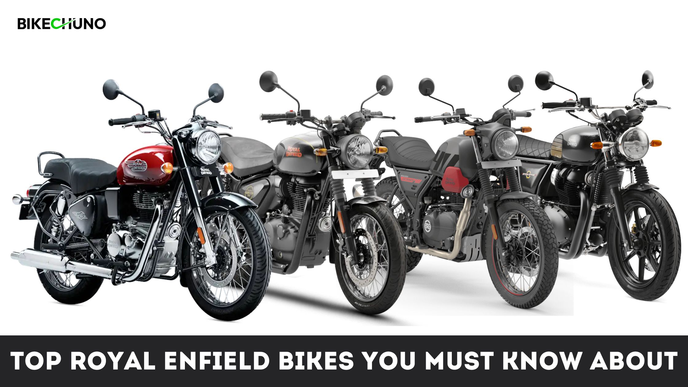 Top Royal Enfield Bikes You Must Know About