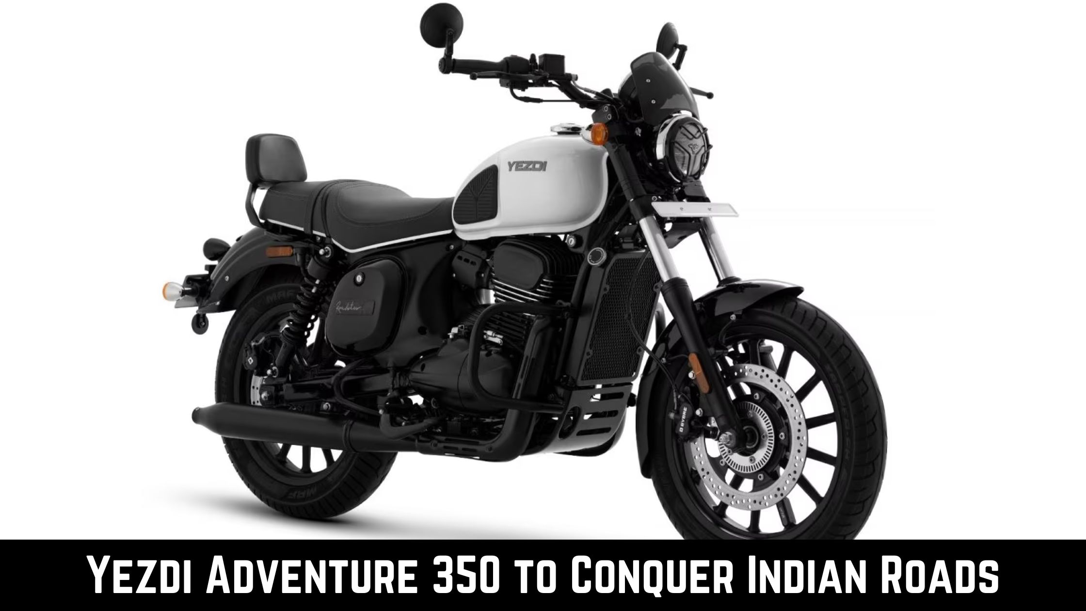 Yezdi Adventure 350 to Conquer Indian Roads