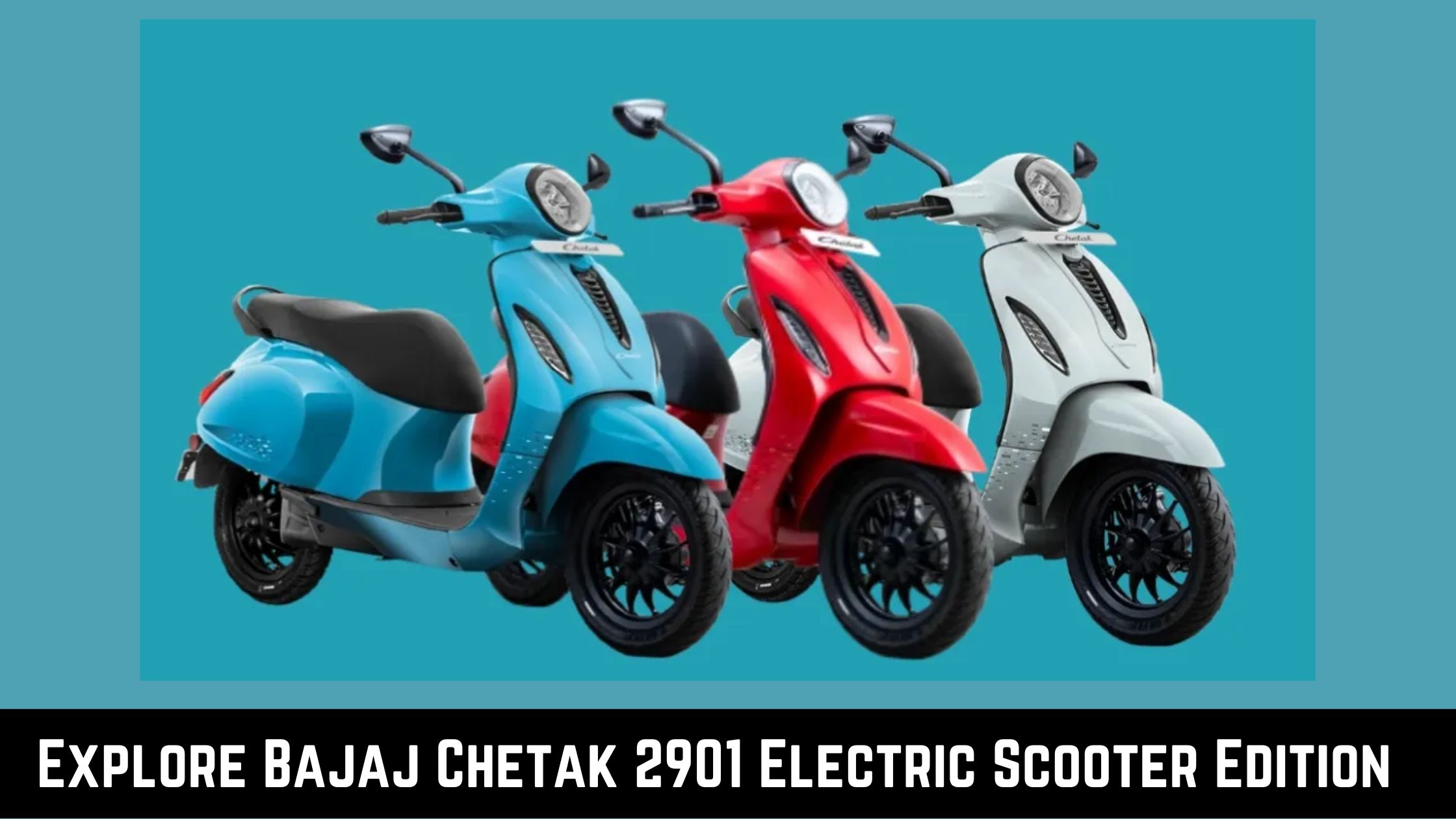 Explore Bajaj Chetak 2901 Electric Scooter Edition