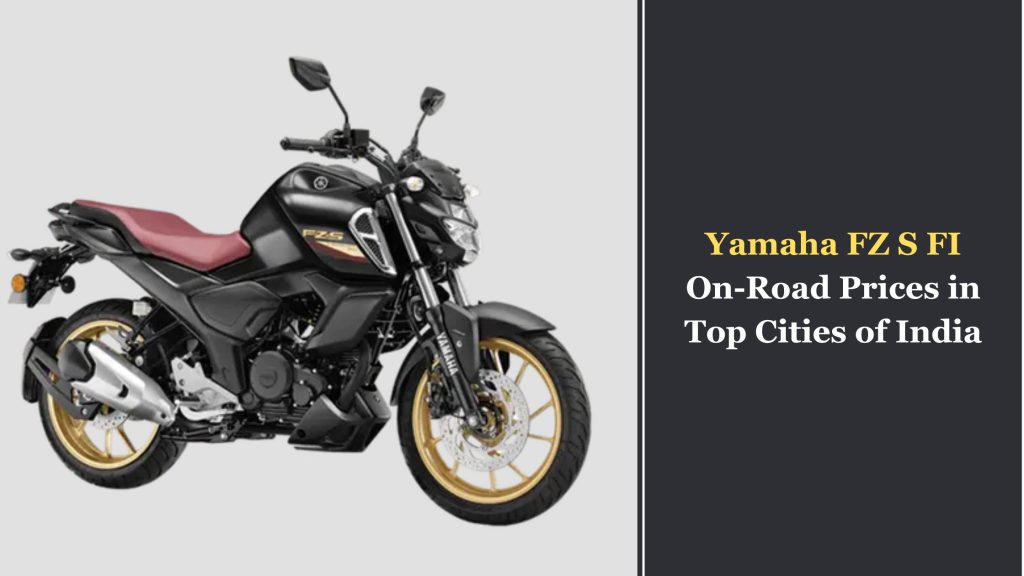 Yamaha FZ S FI On-Road Prices