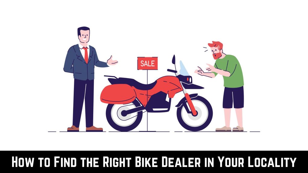 How to Find the Right Bike Dealer in Your Locality