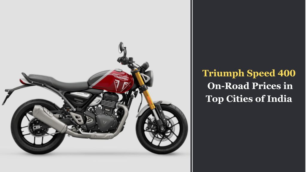 Triumph Speed 400 on Road Prices in Top Cities of India